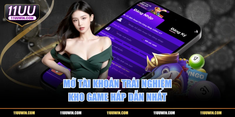 Mở tài khoản trải nghiệm kho game hấp dẫn nhất