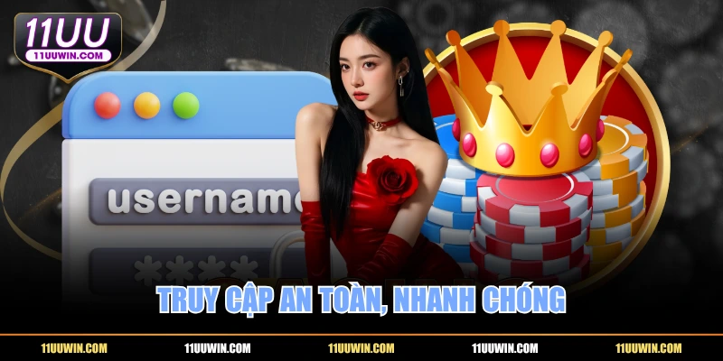 Truy cập an toàn, nhanh chóng