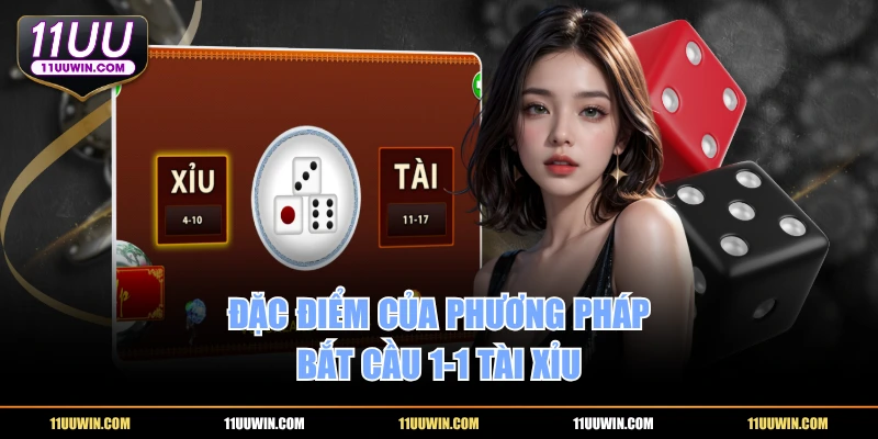 Đặc điểm của phương pháp bắt cầu 1-1 tài xỉu