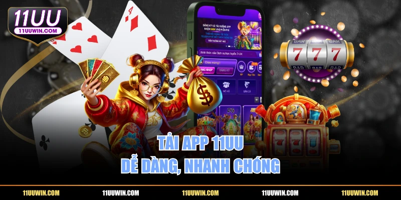 Tải app 11UU dễ dàng, nhanh chóng
